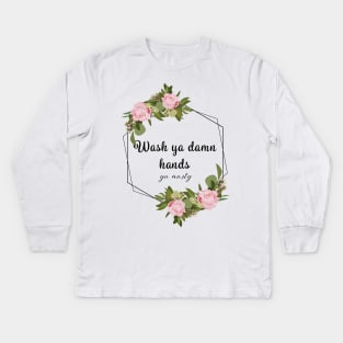 Wash Ya Damn Hands, Ya Nasty (Light ver) Kids Long Sleeve T-Shirt